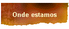 Onde estamos