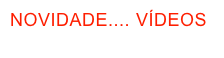 NOVIDADE.... VÍDEOS